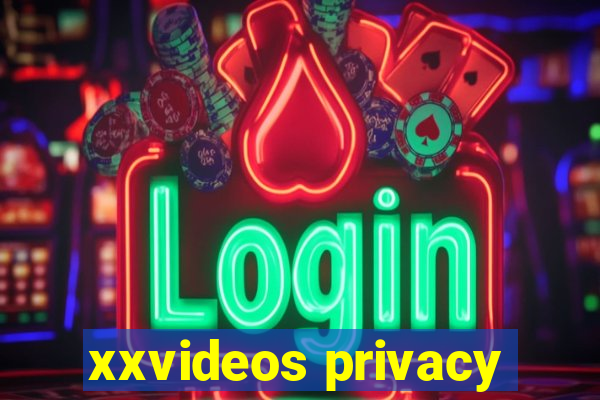 xxvideos privacy