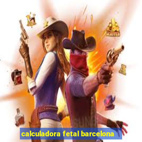 calculadora fetal barcelona