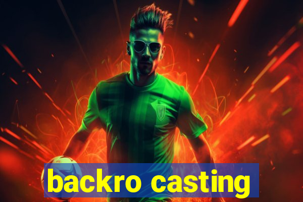 backro casting