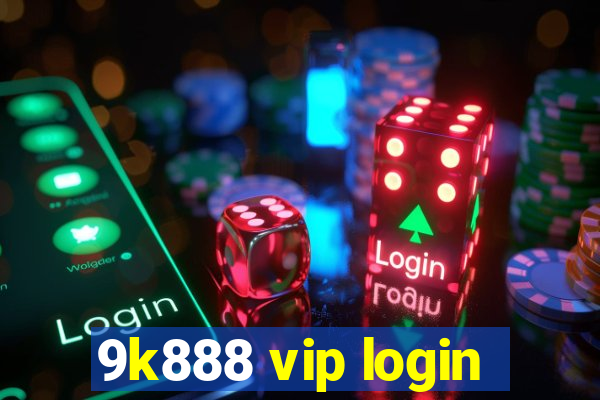 9k888 vip login