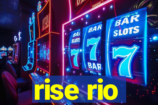 rise rio