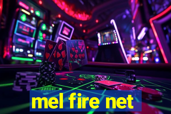 mel fire net