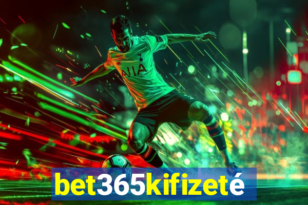 bet365kifizetés