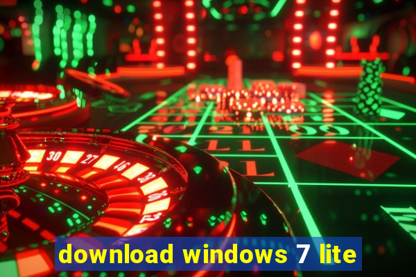 download windows 7 lite