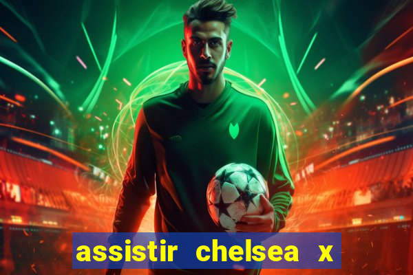 assistir chelsea x arsenal futemax