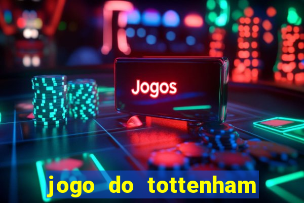 jogo do tottenham hoje palpite