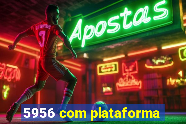 5956 com plataforma