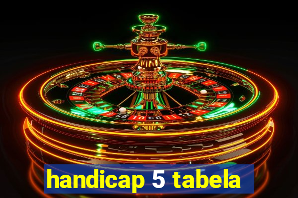 handicap 5 tabela