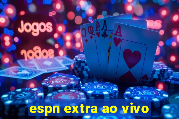 espn extra ao vivo