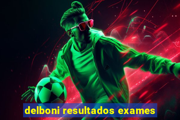 delboni resultados exames