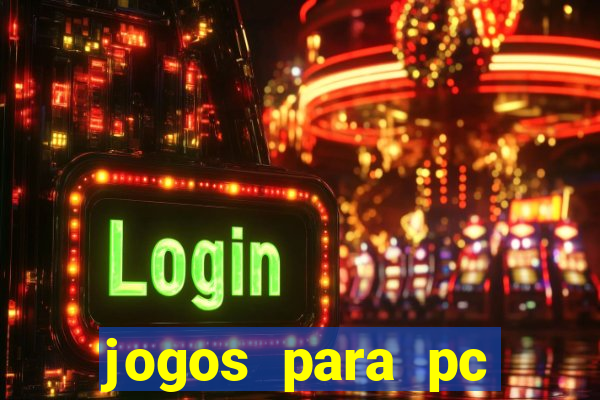 jogos para pc gratis windows 7