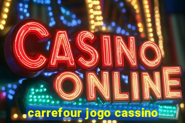 carrefour jogo cassino