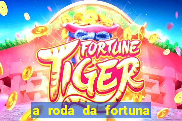 a roda da fortuna o que ele sente por mim