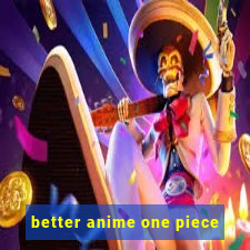 better anime one piece