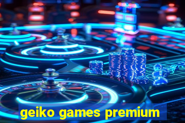 geiko games premium