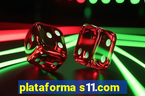 plataforma s11.com