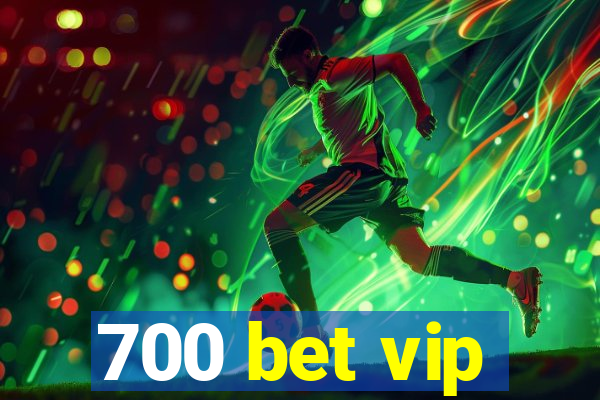 700 bet vip