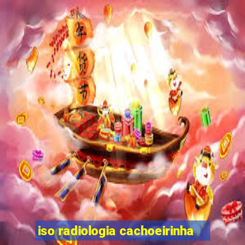 iso radiologia cachoeirinha