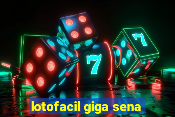 lotofacil giga sena