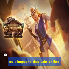 os simpsons dublado online