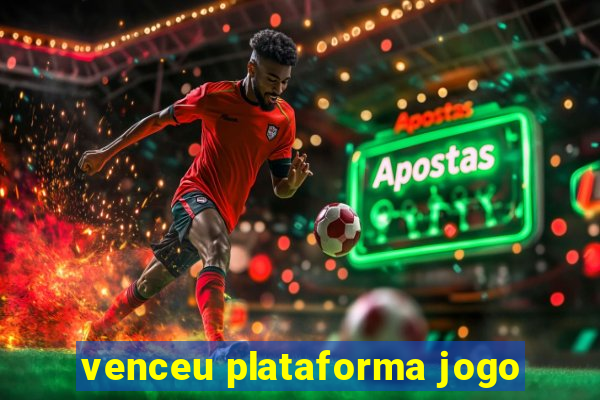 venceu plataforma jogo