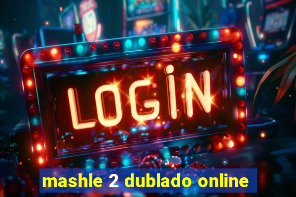 mashle 2 dublado online