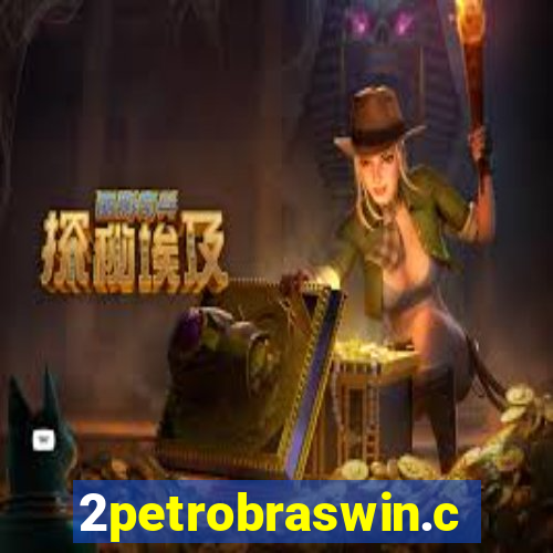 2petrobraswin.com