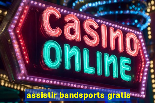 assistir bandsports gratis