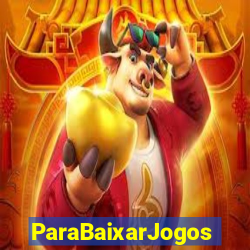 ParaBaixarJogos