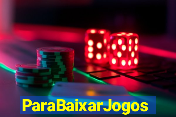 ParaBaixarJogos