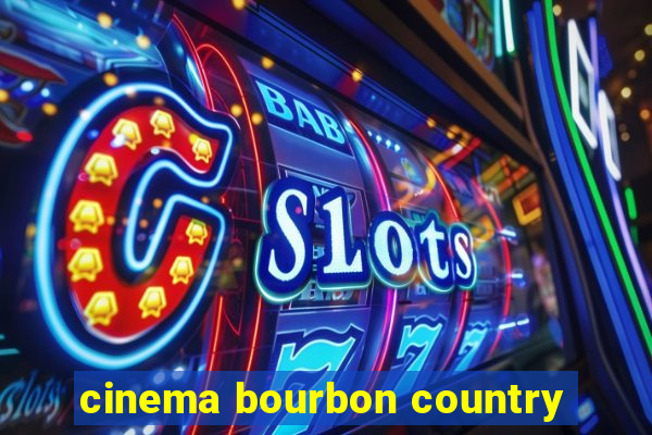 cinema bourbon country