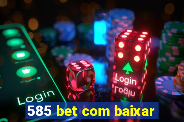 585 bet com baixar