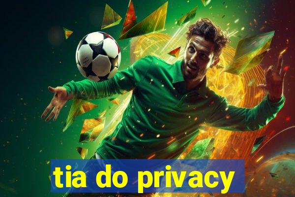 tia do privacy