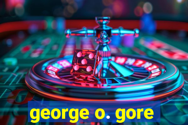 george o. gore