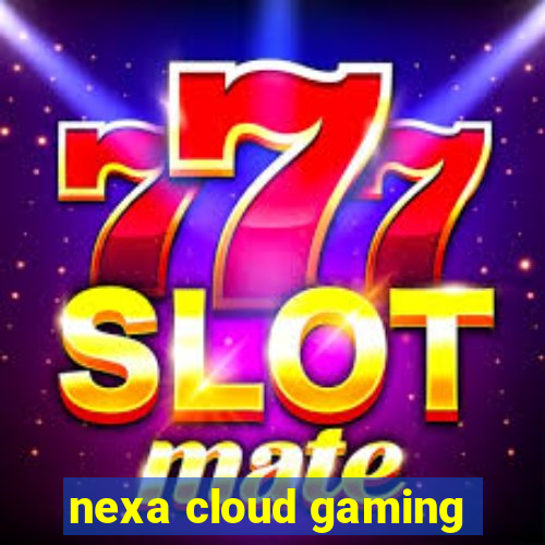 nexa cloud gaming