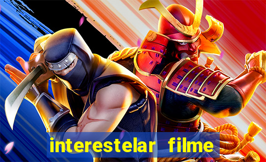 interestelar filme completo dublado