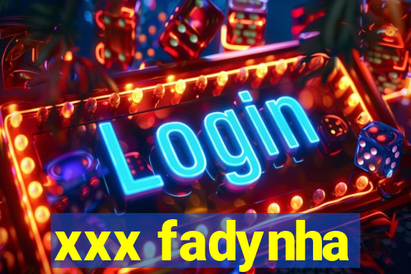 xxx fadynha