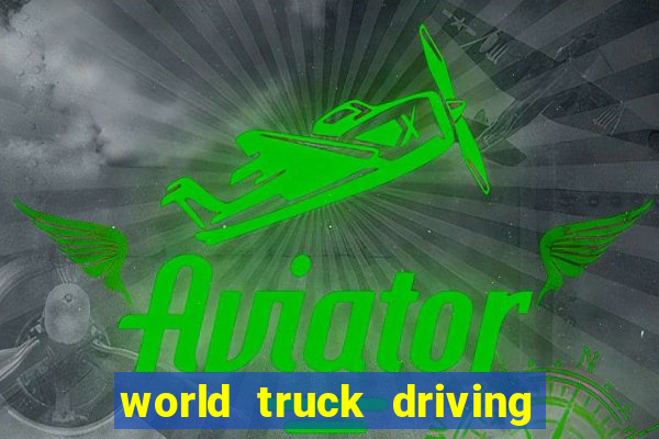 world truck driving simulator dinheiro infinito