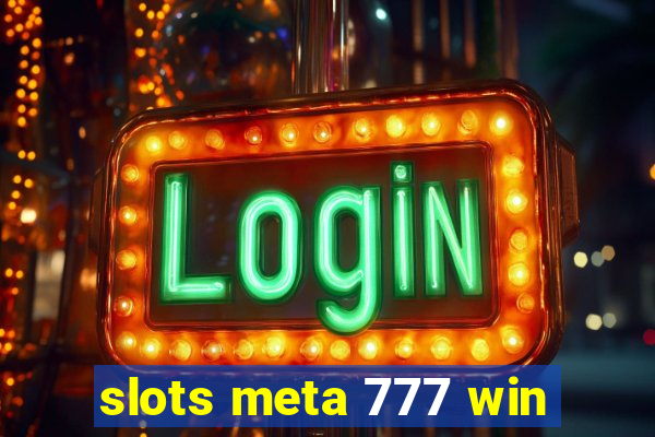 slots meta 777 win