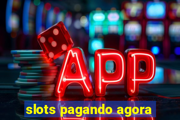 slots pagando agora