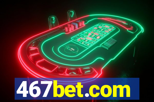 467bet.com