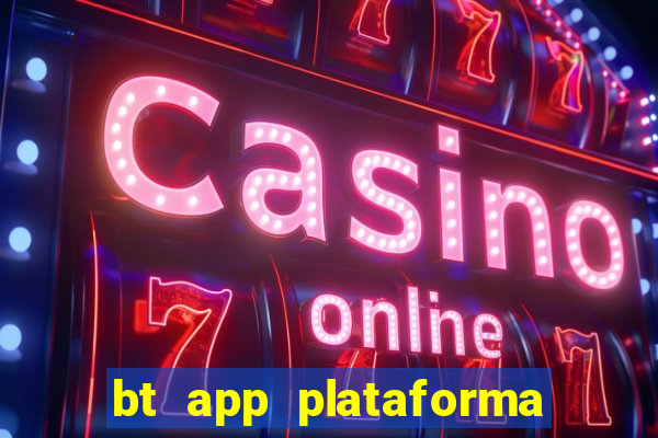 bt app plataforma de jogos