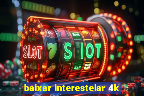 baixar interestelar 4k