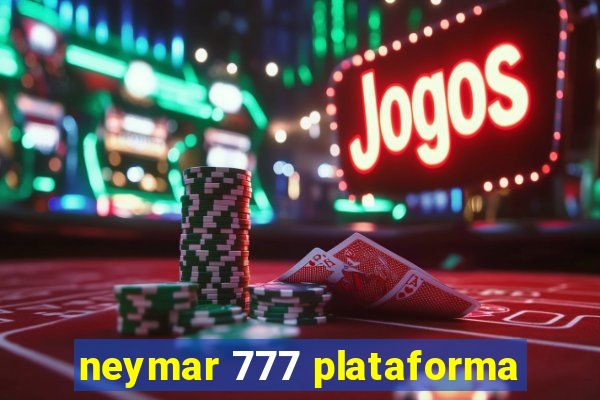 neymar 777 plataforma