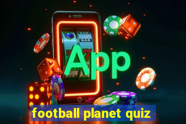 football planet quiz