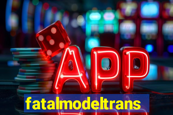 fatalmodeltransex