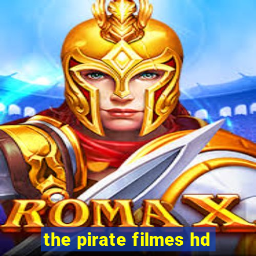 the pirate filmes hd