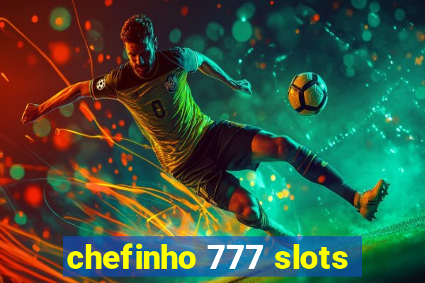 chefinho 777 slots