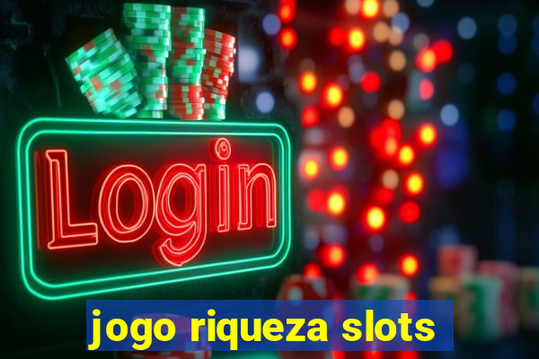 jogo riqueza slots