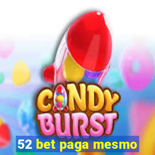 52 bet paga mesmo